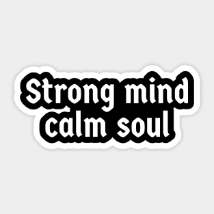 Strong Mind Calm Soul Sticker